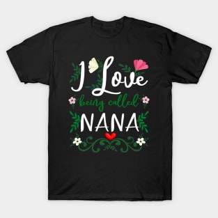 Love Nana I Love Being Called Grandma Mimi Nana Gigi T-Shirt